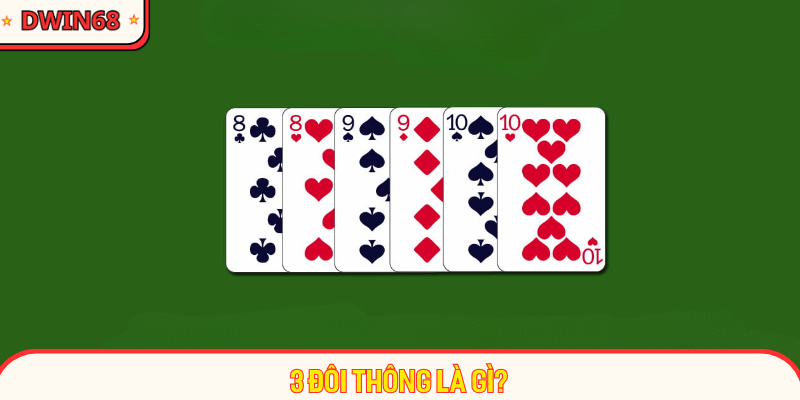 Giải mã định nghĩ 3 đôi thông trong Tiến lên miền Nam