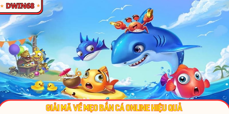 Giải mã về mẹo bắn cá online hiệu quả