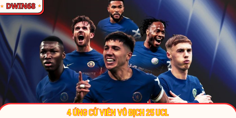4 ứng cử viên vô địch 25 UCL