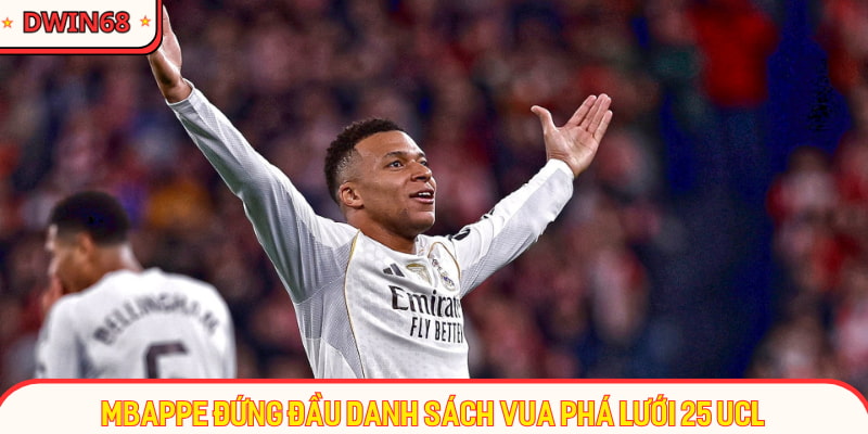 Mbappe đứng đầu danh sách vua phá lưới 25 UCL