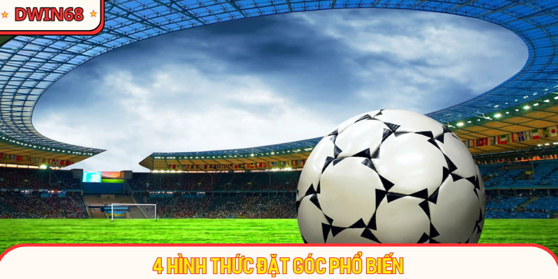 4 hình thức đặt góc phổ biến