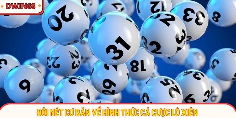 Đôi nét cơ bản về hình thức cá cược lô xiên