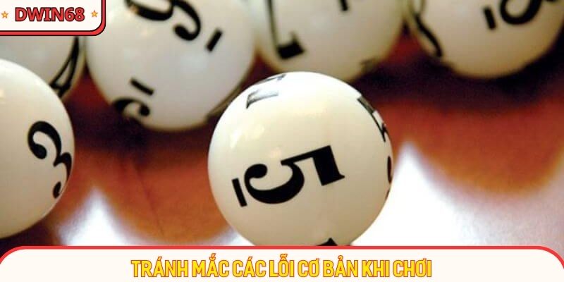 Tránh mắc các lỗi cơ bản khi chơi