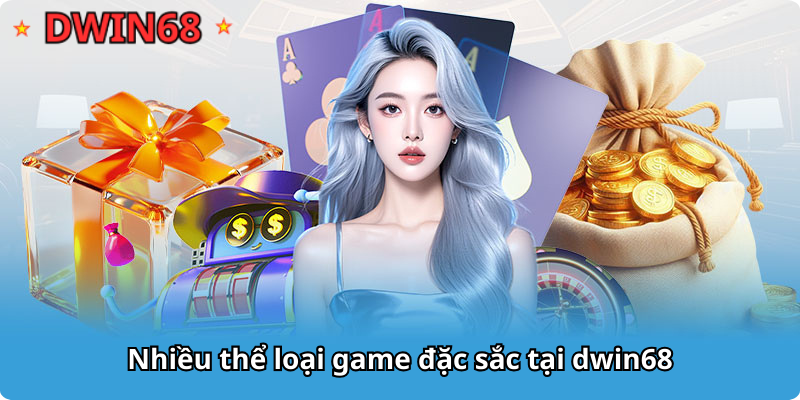 Nhiều thể loại game đặc sắc tại dwin68