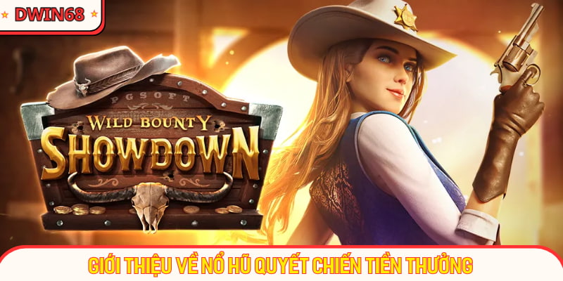 Sơ lược giới thiệu về nổ hũ quyết chiến tiền thưởng